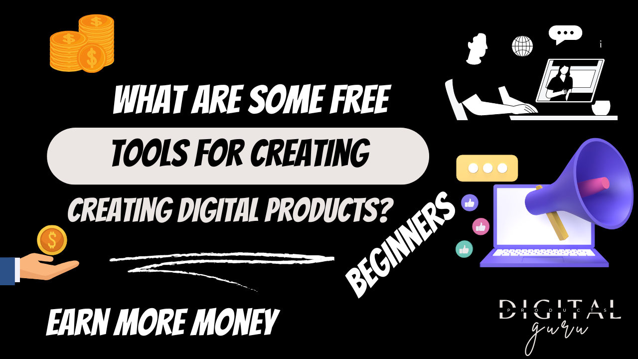 What are some free tools for creating digital products?https://digitalproducts.guru