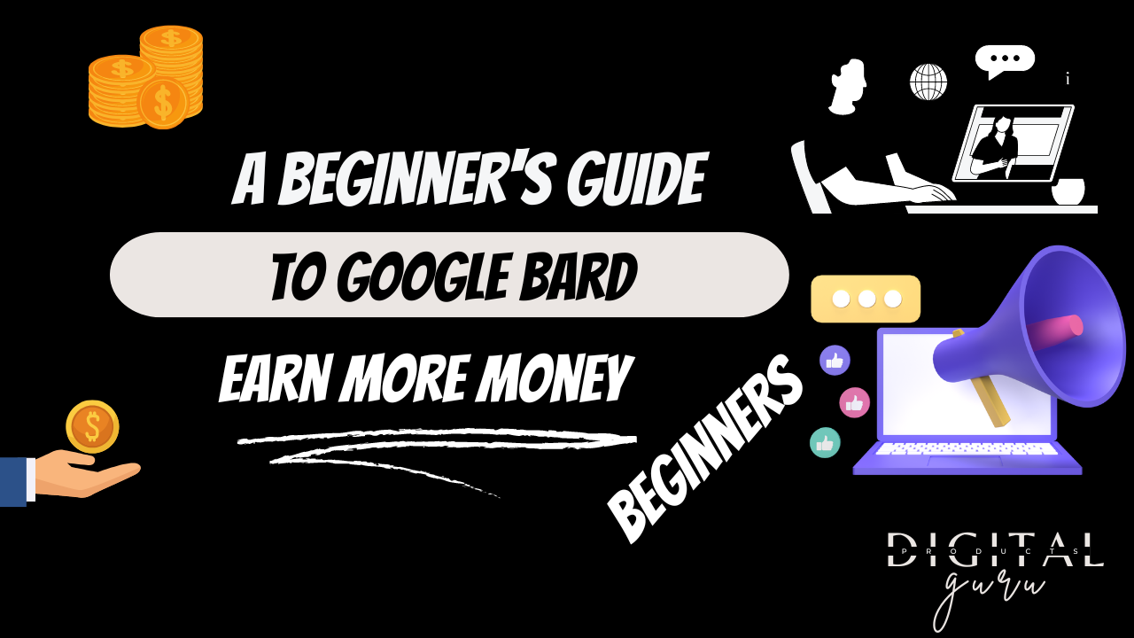 A beginner's guide to google bard https://digitalproducts.guru