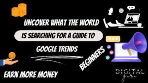 Uncover What the World is Searching For: A Guide to Google Trends https://digitalproducts.guru