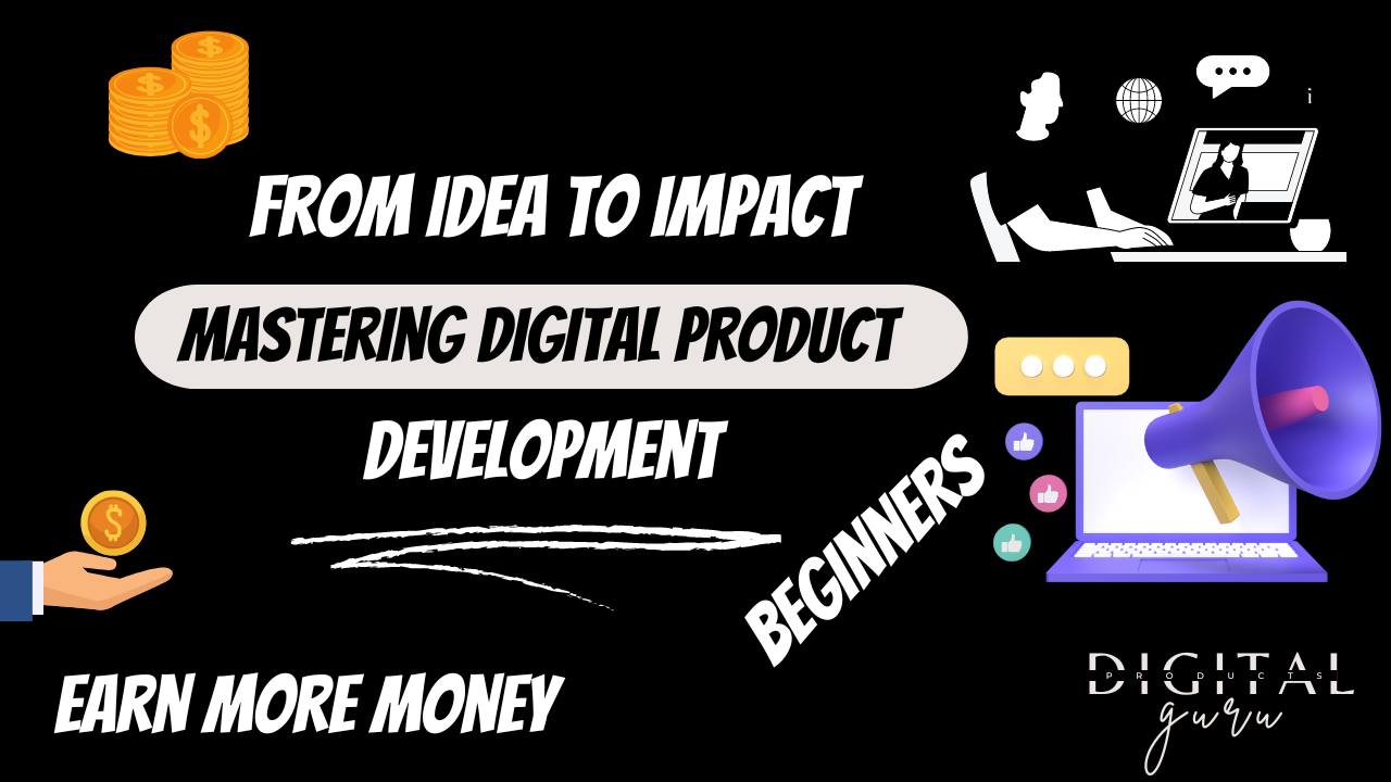 From Idea to Impact: Mastering Digital Product Development https://digitalproducts.guru